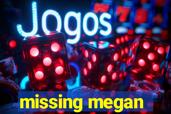 missing megan