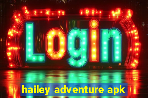 hailey adventure apk