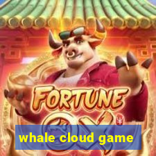 whale cloud game