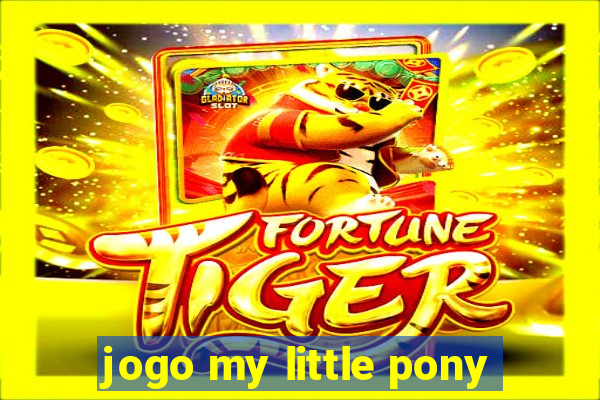 jogo my little pony