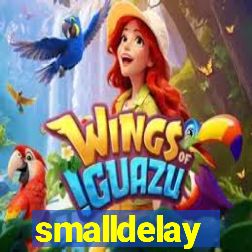 smalldelay