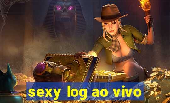 sexy log ao vivo