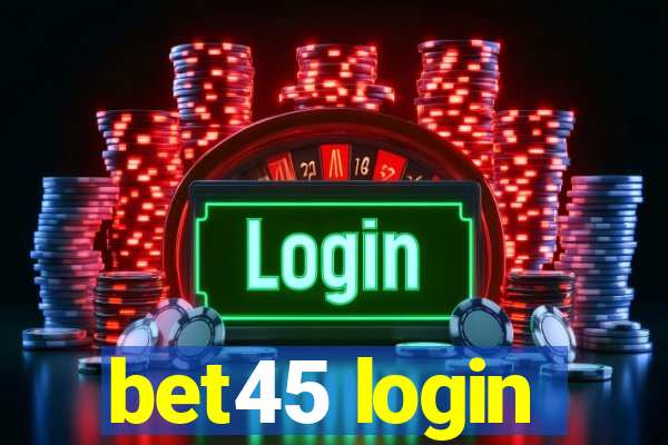 bet45 login