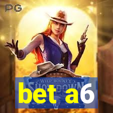 bet a6