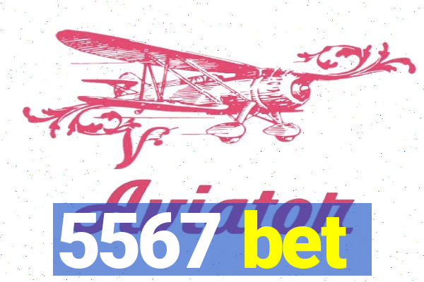 5567 bet