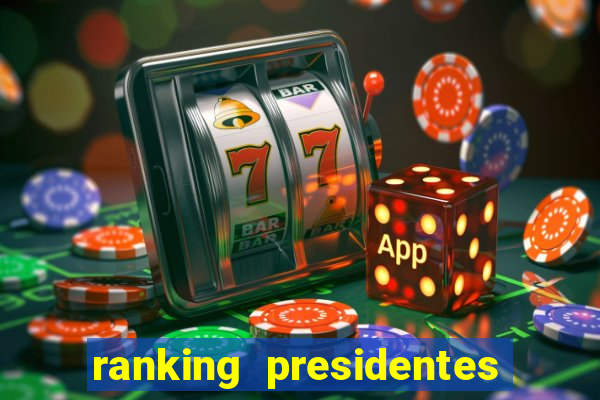 ranking presidentes do brasil