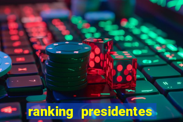 ranking presidentes do brasil