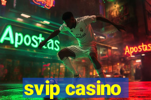 svip casino