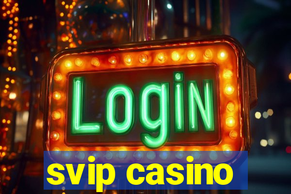 svip casino