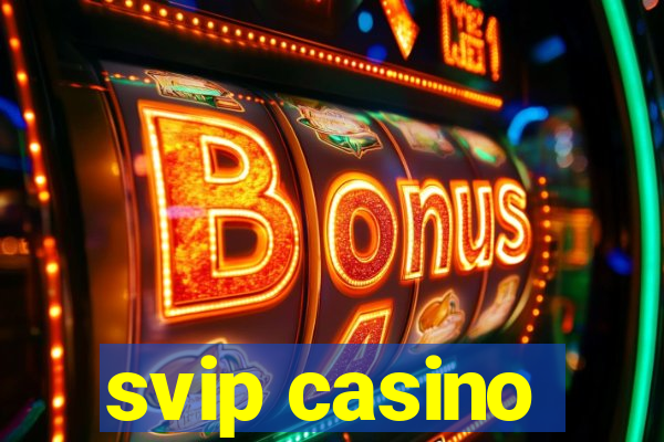 svip casino