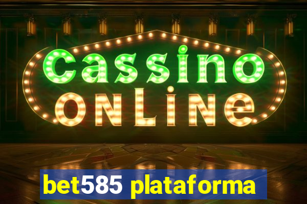 bet585 plataforma