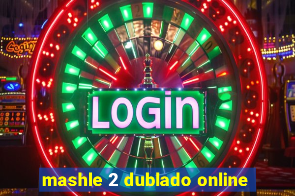 mashle 2 dublado online