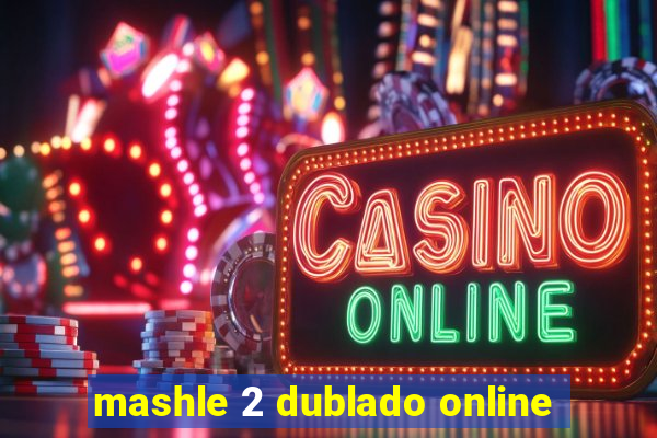 mashle 2 dublado online