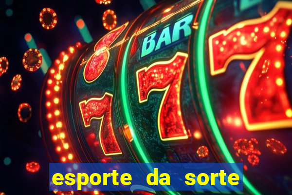 esporte da sorte deposito minimo