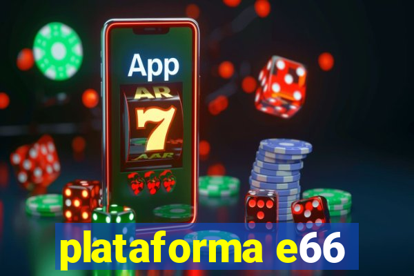 plataforma e66