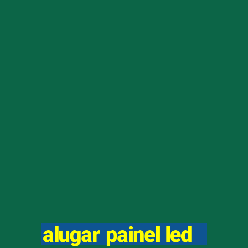 alugar painel led