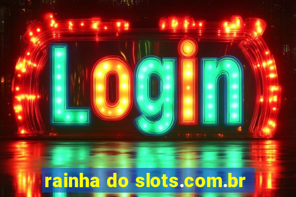 rainha do slots.com.br