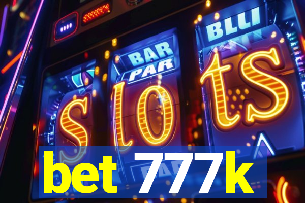 bet 777k