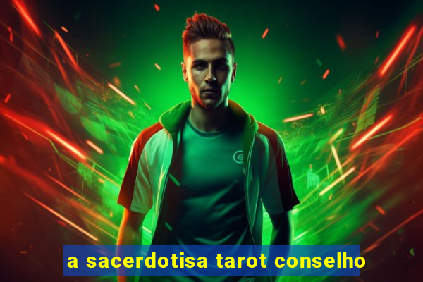 a sacerdotisa tarot conselho