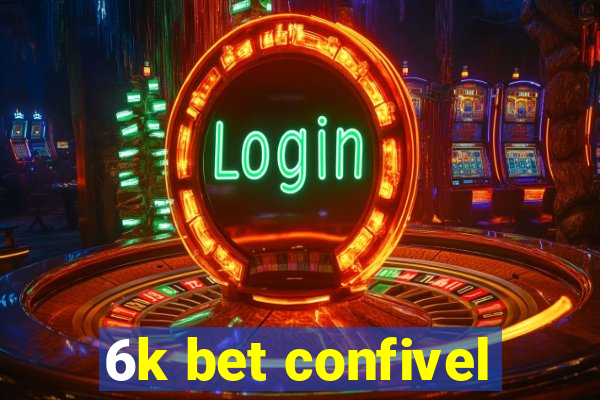 6k bet confivel