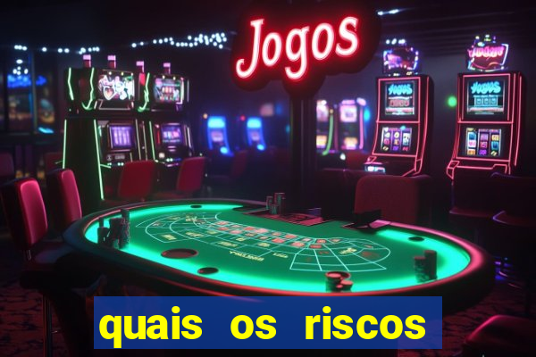 quais os riscos dos jogos de aposta