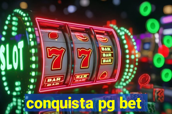 conquista pg bet