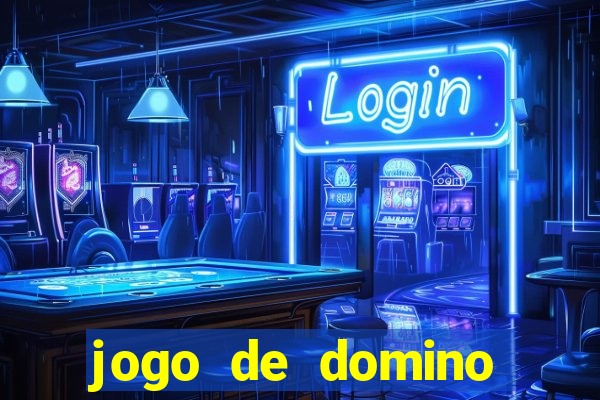 jogo de domino valendo dinheiro real