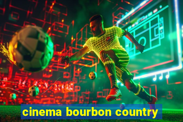 cinema bourbon country