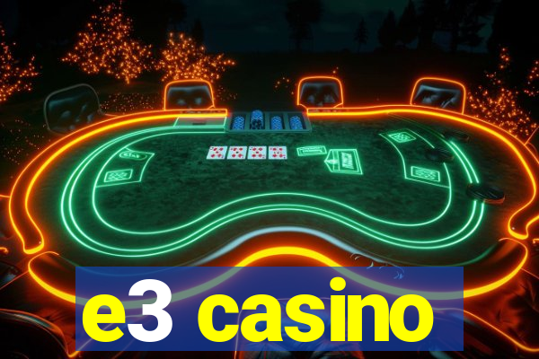 e3 casino