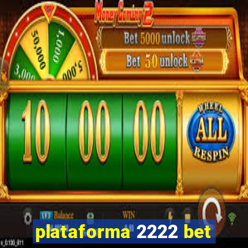 plataforma 2222 bet