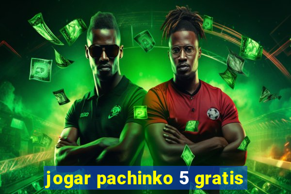 jogar pachinko 5 gratis