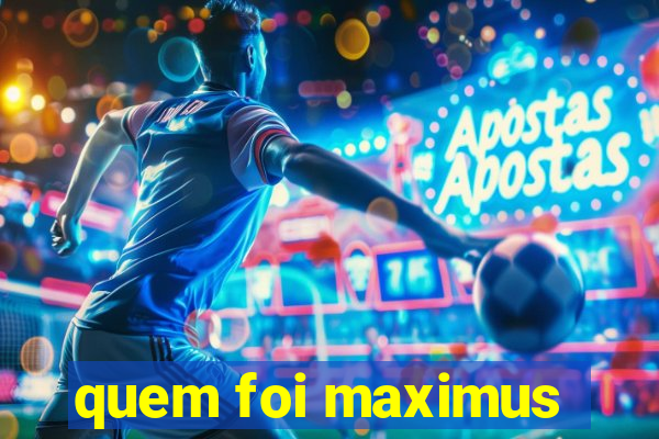 quem foi maximus