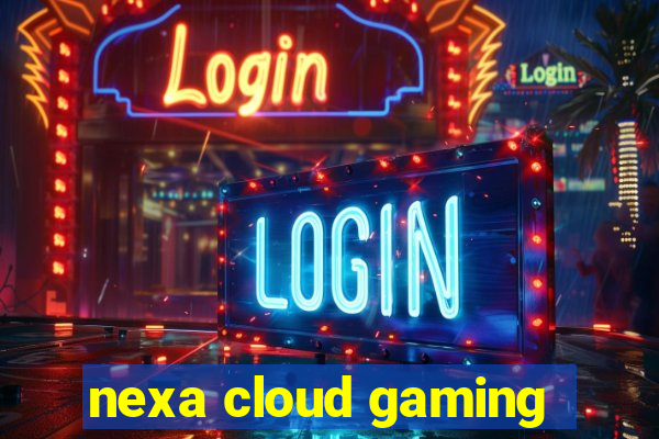 nexa cloud gaming