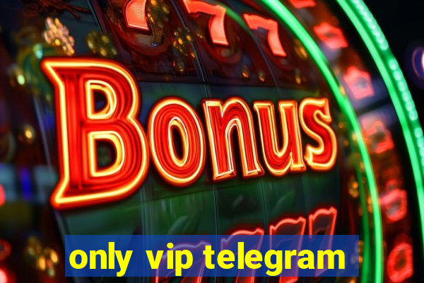 only vip telegram