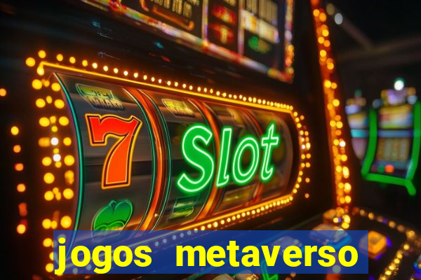 jogos metaverso para ganhar dinheiro