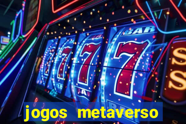 jogos metaverso para ganhar dinheiro