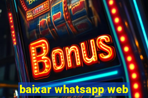 baixar whatsapp web