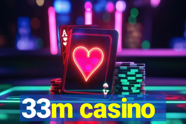 33m casino