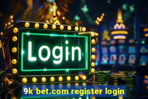 9k bet.com register login