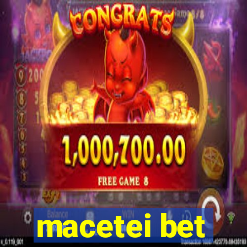 macetei bet