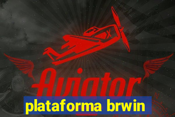 plataforma brwin