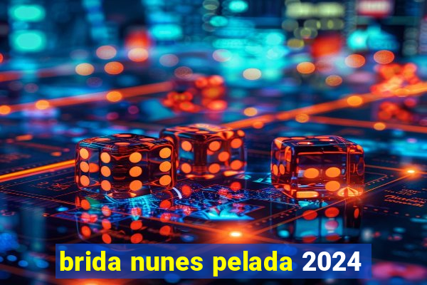 brida nunes pelada 2024