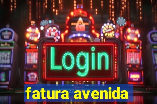 fatura avenida