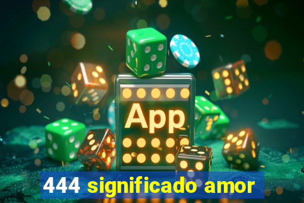 444 significado amor