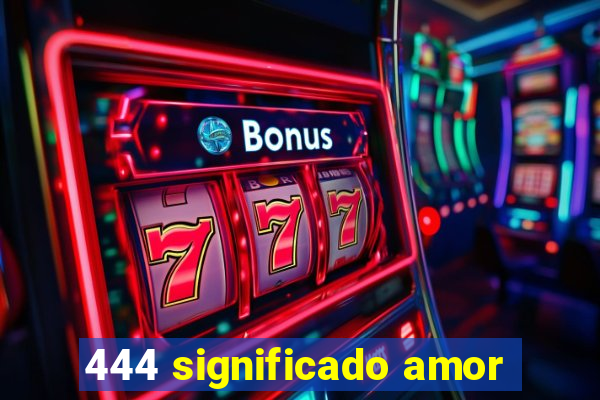 444 significado amor