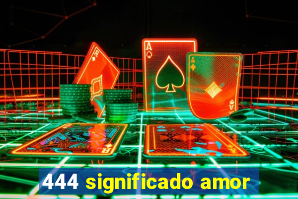 444 significado amor