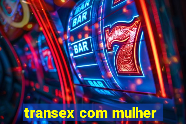 transex com mulher