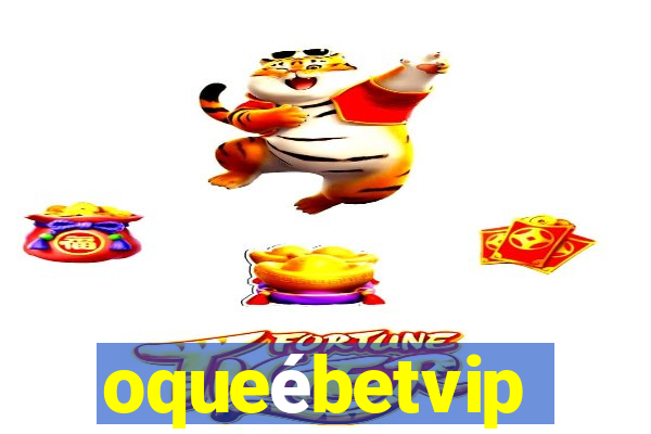 oqueébetvip