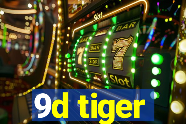 9d tiger