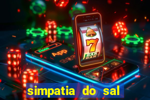 simpatia do sal grosso para afastar rival